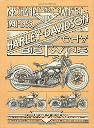 Mechanics & Owners Guide to 1941-1959 Harley-Davidson O.H.V. Big Twins