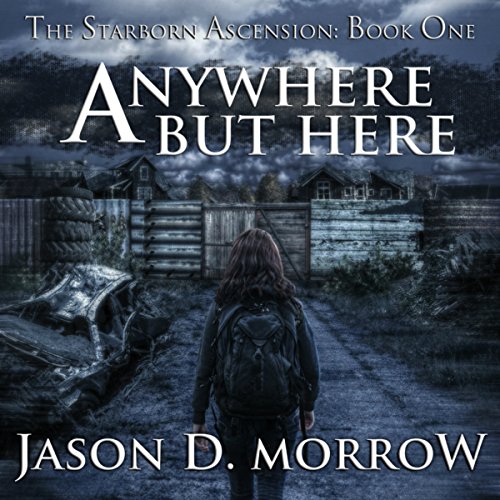 SB 04 - Starborn Ascension 01 - Anywhere but Here - Jason D. Morrow