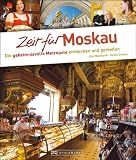 Zeit f&uuml;r Moskau: Die geheimnisvolle Metropole entdecken und genie&szlig;en - Olaf Meinhardt, Ulrike Gruska