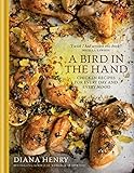 A bird in the hand : chicken recipes for every day and every mood