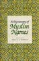 A Dictionary of Muslim Names (English and Arabic Edition)