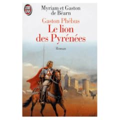 Gaston Ph�bus, tome 1. Le lion des pyr�n�es