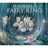 If You See a Fairy Ring: A Rich Treasury of Classic Fairy Poems