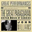  The Great Paraguayan - John Williams Plays Barrios