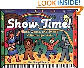 Show Time!: Music, Dance, and Drama Activities for Kids