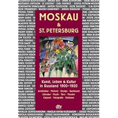 Moskau & St. Petersburg: Kunst, Leben und Kultur in Russland 1900 - 1920
