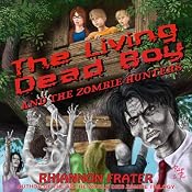 The Living Dead Boy and the Zombie Hunters: A Young Adult Zombie Novel | [Rhiannon Frater]