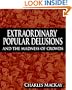 Extraordinary Popular Delusions and the Madness of Crowds