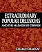 Extraordinary Popular Delusions and the Madness of Crowds