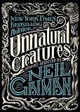 Unnatural Creatures: Stories Selected by Neil Gaiman