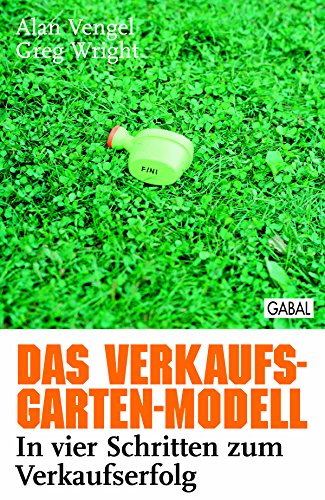 Das Verkaufs-Garten-Modell: In vier Schritten zum Verkaufserfolg (Dein Business) (German Edition)