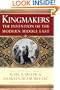 Kingmakers: The Invention of the Modern Middle East
