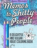 Memos to Shitty People: A Delightful & Vulgar Adult Coloring Book