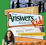 The Answers Book for Kids, Volume 3: 22 Questions from Kids on God and the Bible