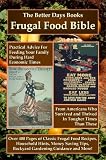 The Better Days Books FRUGAL FOOD BIBLE