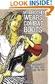 My Mother Wears Combat Boots: A Parenting Guide for the Rest of Us