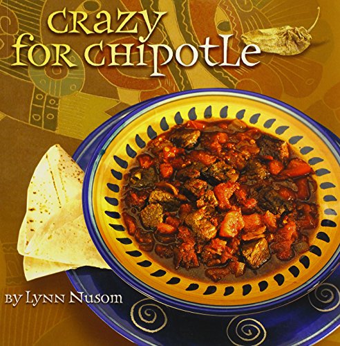Crazy for Chipotle, by Lynn Nusom