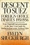 Descent to Suez: Diaries, 1951-56