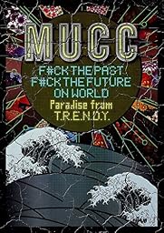 F#CK THE PAST F#CK THE FUTURE ON WORLD-Paradise from T.R.E.N.D.Y.- [DVD]