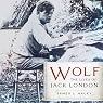 Wolf: The Lives of Jack London