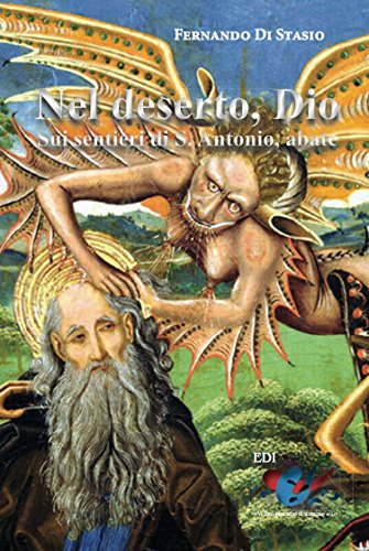 Nel deserto, Dio: Sui sentieri di S. Antonio, abate (Italian Edition)