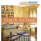 Click here to buy Your Home A Living Canvas: Create Stunning Faux Finishes and Murals with Paint by  Curtis L Heuser.