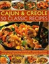 Cajun and Creole: 50 Classic Recipes