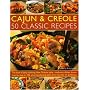Cajun & Creole: 50 Classic Recipes: The very best of spicy cooking New Orleans style--all the traditional dishes shown step-by-step, from Seafood Gumbo to Jambalaya