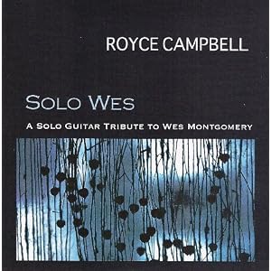Solo Wes:A Solo Guitar Tribute To Wes Montgomery by Royce Campbell (Audio CD - 2009)