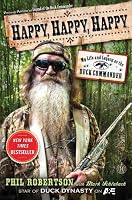 Happy, Happy, Happy: My Life and Legacy as the Duck Commander