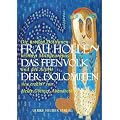 Frau Holle - Das Feenvolk der Dolomiten: Die gro�en G�ttinnenmythen Mitteleuropas und der Alpen. Neu erz�hlt