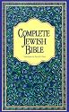 Complete Jewish Bible : An English Version of the Tanakh (Old Testament) and B'Rit Hadashah (New Testament)