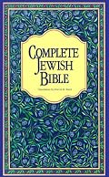 Complete Jewish Bible : An English Version of the Tanakh (Old Testament) and B'Rit Hadashah (New Testament)