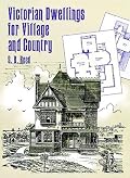 Victorian Dwellings for Village and Country (1885) (Dover Books on Architecture)