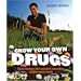 Grow Your Own Drugs