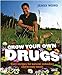 Cheapest Price for Grow Your Own Drugs: Easy Recipes for Natural Remedies and Beauty Treats by James Wong