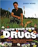 Grow Your Own Drugs: Easy Recipes for Natural Remedies and Beauty Treats