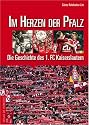 Im Herzen der Pfalz: Die Geschichte des 1. FC Kaiserslautern