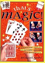 That's Magic!: 40 Foolproof Tricks to Delight, Amaze and Entertain