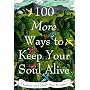 100 More Ways to Keep Your Soul Alive