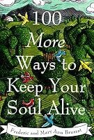 100 More Ways to Keep Your Soul Alive