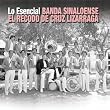 Lo Esencial Banda Sinaloense el Recodo de Cruz Lizarraga