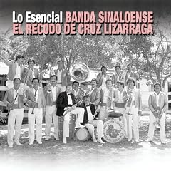 Lo Esencial Banda Sinaloense el Recodo de Cruz Lizarraga