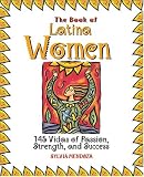 The Book Of Latina Women: 150 Vidas of Passion, Strength, and Success