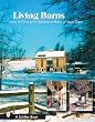 Living Barns: How to Find And Restore a Barn of Your Own (Schiffer Books)