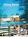 Living Barns: How to Find And Restore a Barn of Your Own (Schiffer Books)