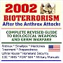 2002 Bioterrorism After the Anthrax Attacks: Complete Revised Guide to Biological Weapons and Germ Warfare - Anthrax, Smallpox, Medicines, Treatment, Preparedness, White House, Homeland Security, CDC, 2002 Bioterrorism After the Anthrax Attacks: Complete Revised Guide to Biological Weapons and Germ Warfare - Anthrax, Smallpox, Medicines, Treatment, Preparedness, White House, Homeland Security, CDC,