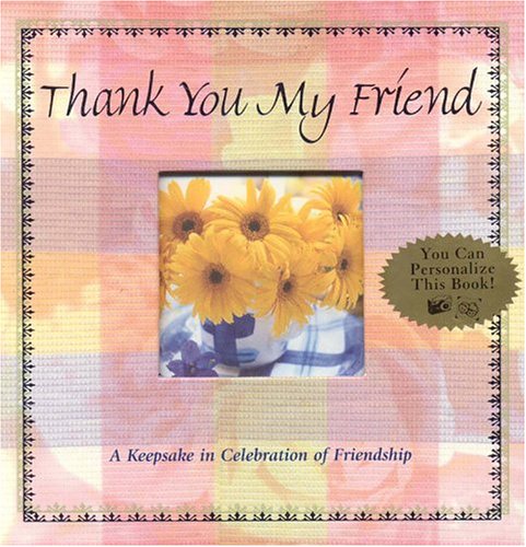Thank You My Friend: A Keepsake in Celebration of Friendship (Thank You (Blue Sky Ink))
