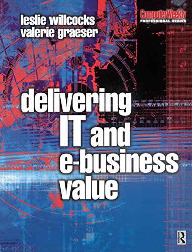 Delivering IT and eBusiness Value (Computer Weekly Professional Series)