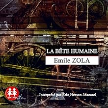 La bête humaine (Rougon-Macquart 17) | Livre audio Auteur(s) : Émile Zola Narrateur(s) : Éric Herson-Macarel